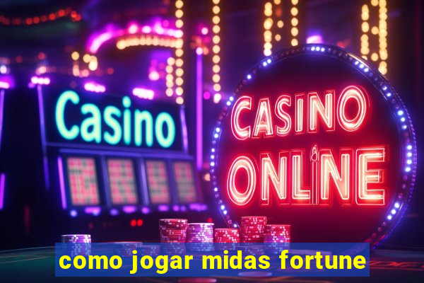 como jogar midas fortune